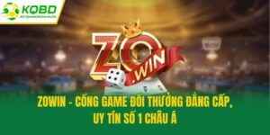Zowin - Cổng Game Đổi Thưởng Đẳng Cấp, Uy Tín Số 1 Châu Á